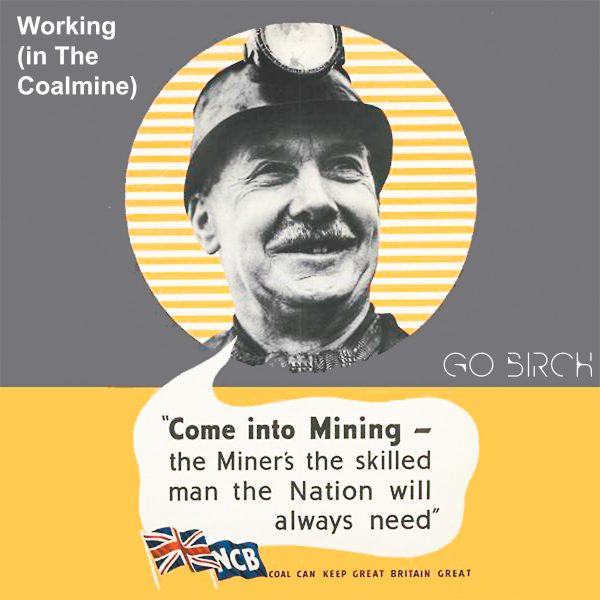 Go Birch. The cover for 'Working (In The Coalmine'