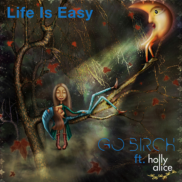 The cover for the single Life Is Easy by Go Birch